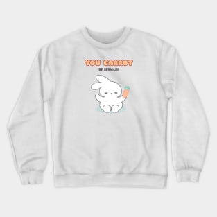 Funny Pun Rabbit, You carrot be serious! Crewneck Sweatshirt